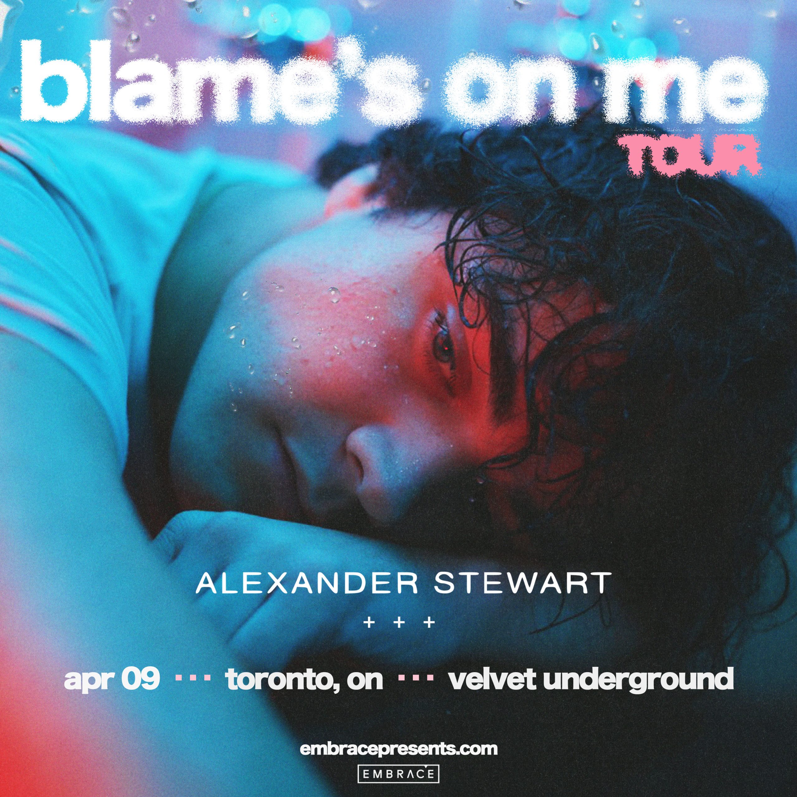 Alexander Stewart blame’s on me tour Embrace Presents